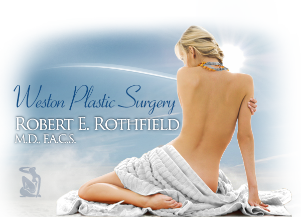 Weston Plastic Surgery Robert E. Rothfield M.D., F.A.C.S.